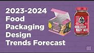 2023-2024 Food Packaging Design Trends Forecast
