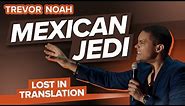 "Mexican Jedi" - Trevor Noah - (Lost In Translation) RE-RELEASE