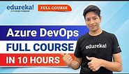 Azure DevOps Full Course in 10 Hours | Azure DevOps Tutorial For Beginners | Edureka