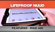 iPad Cases - Lifeproof Nuud for the iPad Air - Features Review