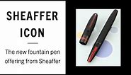 Sheaffer Icon Fountain Pen Review