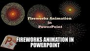Fireworks Animation Effect in PowerPoint||How to Make Animated Fireworks in PowerPoint(Step-by-Step)