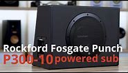 Rockford Fosgate Punch P300-10 powered subwoofer | Crutchfield video