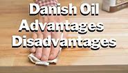 Danish Oil Advantages and Disadvantages (New Guide!)