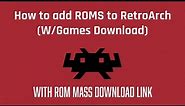 How to add ROMS to RetroArch (W/Games Download)