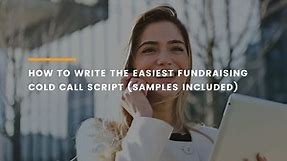Write The Easiest Fundraising Cold Call Script (With Samples)