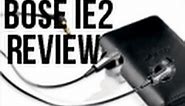 Bose Ie2 In-Depth Headphones Review