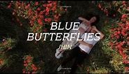Blue butterflies 🦋 - JHIN | lyrics
