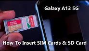 Samsung Galaxy A13 5G - How To Insert SIM Cards and SD Card