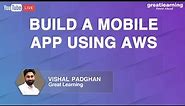 Build a Mobile App using AWS | Build AWS Apps With Almost Zero Code | Great Learning