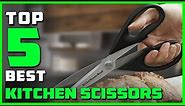 Best Kitchen Scissors in 2024 - Top 5 Picks - Don’t Buy Before Watching This