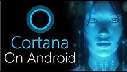 How to Get Cortana on Android!