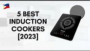 Top 5 Induction Cookers in the Philippines 2023 | Top Products PH