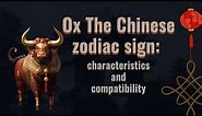 Ox 🐂 The Chinese zodiac sign🪧🌒| characteristics and compatibility