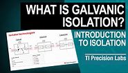 What is Galvanic Isolation? | Video | TI.com