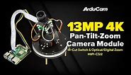 13MP PTZ (Pan-Tilt-Zoom) Camera Module for Raspberry Pi & Jetson Nano/NX (UP to 4K & Night Vision)