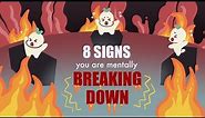 8 Signs You're Mentally Breaking Down