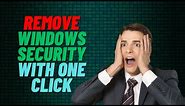 Remove Windows Security With One Click