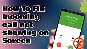 How To Fix Incom­ing Call Not Show­ing on Screen (Android)