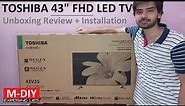 Toshiba 43 Inch Full HD Smart Android LED TV (Unboxing Review + Installation)