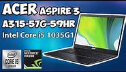 Acer Aspire 3 A315-57G-59HR Intel Core i5 1035G1 Unboxing