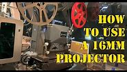 How to Use a 16mm Film Projector