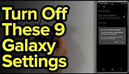 9 Samsung Galaxy Settings You Need To Turn Off Now