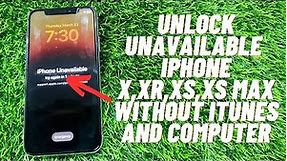 How To Unlock Unavailable iPhone X, Xs,XR, Xs Max Without Losing Data Without Computer 2023