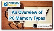 An Overview of PC Memory Types - CompTIA A+ 220-901 - 1.3