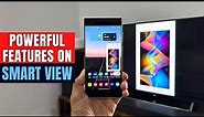 Powerful Features on Samsung Smart View you must know !