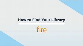 Amazon Fire Tablet: How to Find Your Library