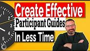 Create Effective Participant Guides in Less Time