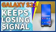 Samsung Galaxy S21 Keeps Losing Cellular Signal (Android 13)