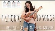 4 EASY CHORDS 10 SONGS | CHRISTIAN SONGS (UKULELE MASHUP) - LYRICS AND CHORDS