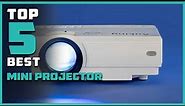 Top 5 Best Mini Projectors in 2024 | In-Depth Reviews & Buying Guide
