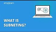 Subneting Explained | What Is Subneting? | How It Works? | Networking Tutorial | Simplilearn