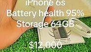 Iphone 6s , battery health 95% , 64GB $12,000