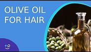 Olive Oil For Hair: Does It Work?