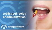 Sublingual Routes of Administration - Nursing Study Buddy Video Library