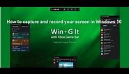 How to Capture and Record your Screen in Windows 10 with Xbox Game Bar