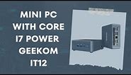 Mini PC with Core i7 POWER – GEEKOM IT12