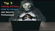 Top 5 Hacking Software Used by Hackers and Security Professionals.