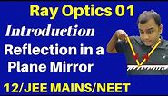 12th Chapter 9 : Ray Optics 01 : Introduction & Reflection in a Plane Mirror JEE /NEET