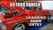 69 FORD RANGER DRAGGINS CAR SHOW ENTRY