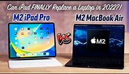 M2 iPad Pro 2022 vs M2 MacBook Air - The BETTER Laptop?!