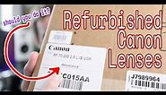 Worth it to buy refurbished? Canon Lenses