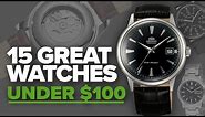 15 Great Watches Under $100 (2018)