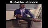 The CIA at my front door when I find the cure for cancer