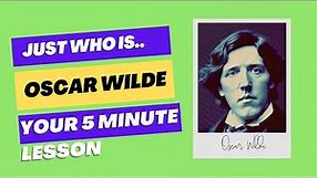Who is Oscar Wilde? Your 5 minute History Lesson