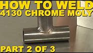 How to Weld 4130 Chrome Moly: Tube Welds